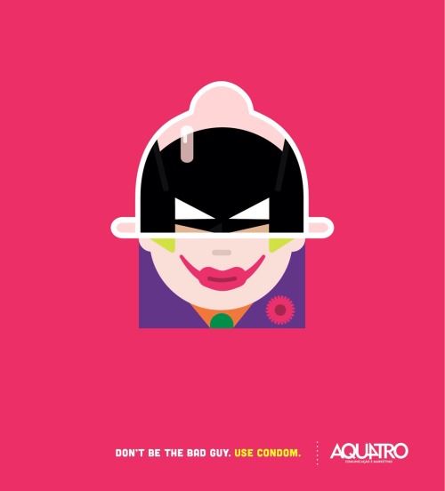 Don’t be the bad guy. Use condom. Public interest Ads by Aquatro