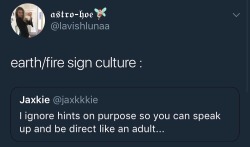 devvaugn:  runicguardian:  garbagebabygirl:  devvaugn:    Every taurus I know does this omg  If you’re such an adult, why torment someone who obviously is having touble expressing something? If you see it, just ask.  You know damn well what was meant…