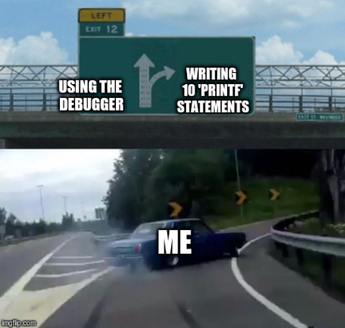 When I Try To Find Out Why The Fuck My Program Isn't Working...