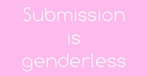 strongdomme: Someone told me today that women make better submissives. I responded that better is su