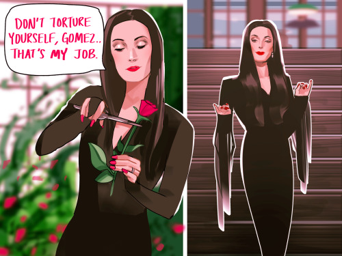 “Don’t torture yourself, Gomez…that’s my job.” I love Morticia Addams!! 