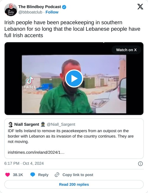 Irish people have been peacekeeping in southern Lebanon for so long that the local Lebanese people have full Irish accents https://t.co/y0lRQa11p6 pic.twitter.com/RoKhFUttbh
— The Blindboy Podcast (@bbboatclub) October 4, 2024