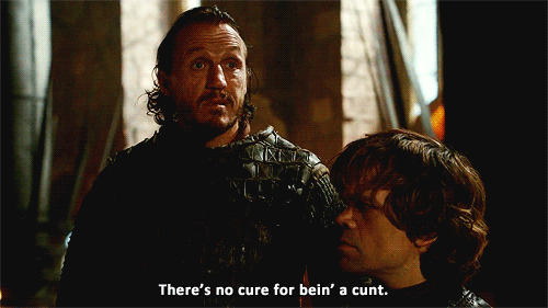 comicstop:  There’s no cure for being a cunt.  Life lessons from Bronn.  Comic Stop 
