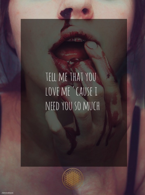 karanliklakonusaninsan:  jaimesdimple:  (x)   BMTH - Don’t go