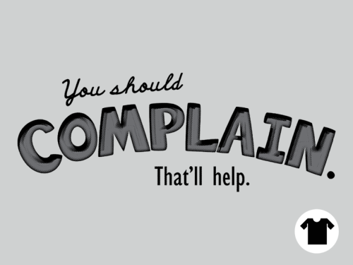 Complain by Paxdomino (on tee here)