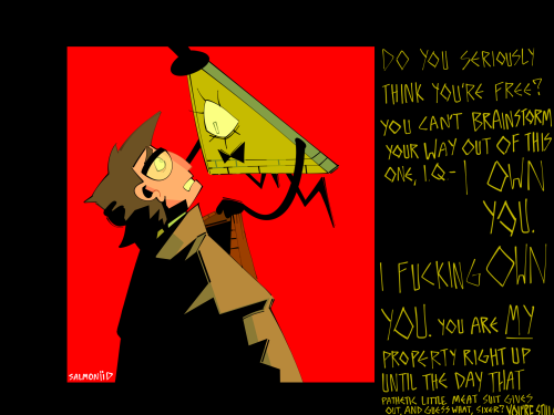 "DO YOU SERIOUSLY THINK YOU'RE FREE? YOU CAN'T BRAINSTORM YOUR WAY OUT OF THIS ONE, I.Q. - I OWN YOU. I FUCKING OWN YOU. YOU ARE MY PROPERTY RIGHT UP UNTIL THE DAY THAT PATHETIC LITTLE MEAT SUIT GIVES OUT, AND GUESS WHAT, SIXER? YOU'RE STILL"