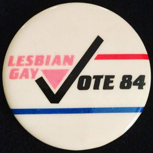 “LESBIAN/GAY VOTE 84” pinback, 1984. c/o @lgbt_history. #lgbthistory #lgbtherstory #lgbt