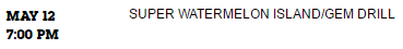 CN.com confirms “Super Watermelon Island” and “Gem Drill” as the episodes for May 12th (source - note, you need to click on the ‘New Episodes!’ thing on the header to open the drop down schedule)