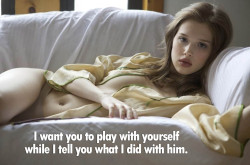 I want you to play with yourself…