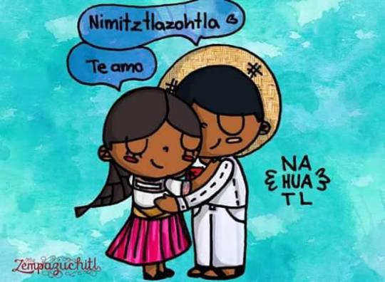 How to say “I love you”(te amo) in  Mexican Indigenous languages.  By: Asociación Tepalcayotl A. C.
