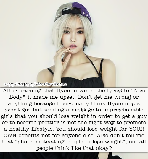 unpopularkpop-opinions:After learning that Hyomin wrote the lyrics to “Nice Body” made me upset. Don