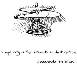 “Simplicity is the ultimate sophistication”
Leonardo da Vinci