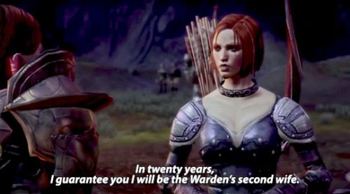 Leliana: In twenty years, I guarantee you I will be the Warden’s second wife.Warden: What happ