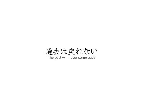 “The past will never come back” 