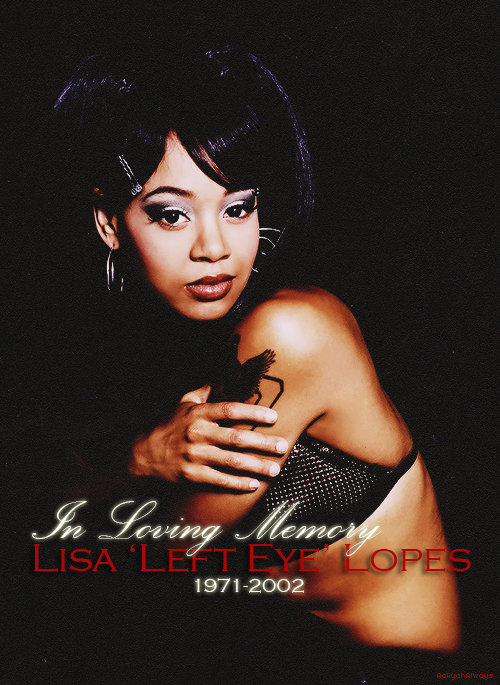 aaliyahalways:  12 years ago today, the world lost another incredible artist much too soon. The beautiful miss Lisa ‘Left Eye’ Lopes.  Talented beyond her years. Enigmatic. Iconic. Legendary. We miss your presence and personality within the industry.