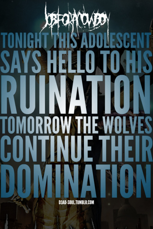 d3ad-soul: Job For A Cowboy // Imperium Wolves
