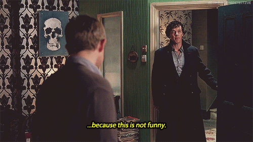aconsultingdetective:∞ Scenes of SherlockJohn: Is everyone I’ve ever met a psychopath?Sherlock: Yes.