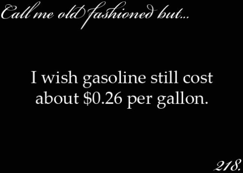 i wish gasoline still cost about 026 per gallon