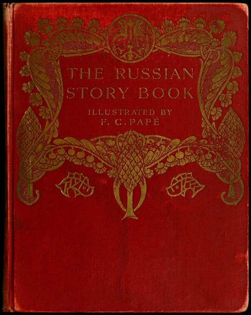  The Russian Story Book: Containing Tales from the Song-Cycles of Kiev and Novgorod and Other Early 