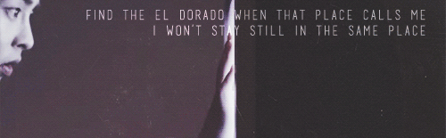 shexo215:  Find the El Dorado when that place calls meI won’t stay still in the same place - El Dorado by EXO (4/10)