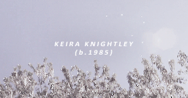 pepperups: endless list of celebrity crushes ⇢ Keira Christina Knightley (b.1985 London, UK) “I find