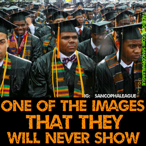sancophaleague:  Don’t Fall for Their Propaganda. Black Men Graduate College Too. Written by @KingKwajo 