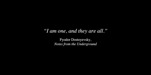 anamorphosis-and-isolate: Fyodor Dostoyevsky from Notes from the Underground