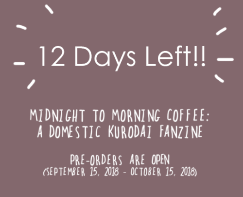 domestickurodaizine: There are 12 days left for pre-orders Midnight to Morning Coffee: A Domestic Ku