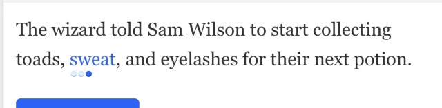 the wizard told sam wilson to start collecting toads, sweat, and eyelashes for their next potion