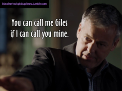 “You can call me Giles if I can call you