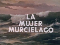 mudwerks:  (via Cool Ass Cinema: Reel Bad Cinema: La Mujer Murcielago (1968) review)