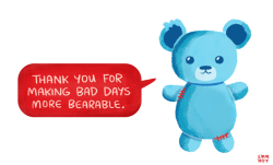 positivedoodles:  teddybear requested by Hana Chappell on patreon[drawing of a blue teddy bear saying “Thank you for making bad days more bearable.” in a red speech bubble.]