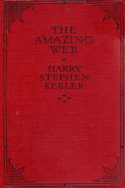 The Amazing Web, by Harry Stephen Keeler (Ward, Lock &amp; Co. 1930s?)From Ebay.