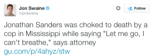 micdotcom:  Jonathan Sanders was unarmed when Mississippi police Officer Kevin Herrington allegedly placed him in a fatal chokehold on July 8. And while the officer didn’t need to call Sanders a “n****r” for his death to fit a nationwide pattern