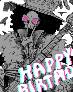 nachurart:  Happy Birthday to the Soul King, Brook~!!!  ♬♪♫  ♬♪♫ Please give him panties for his birthday
