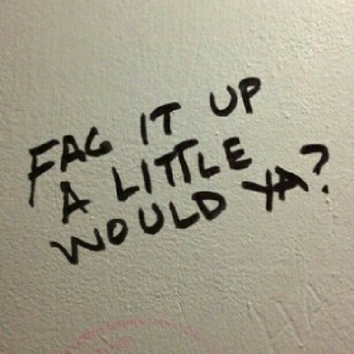 queergraffiti:“fag it up a little would ya?”