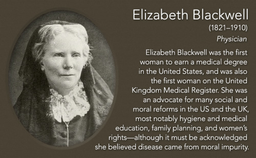elvisomar: Elizabeth Blackwell (1821–1910) Physician Elizabeth Blackwell was the first woman to earn