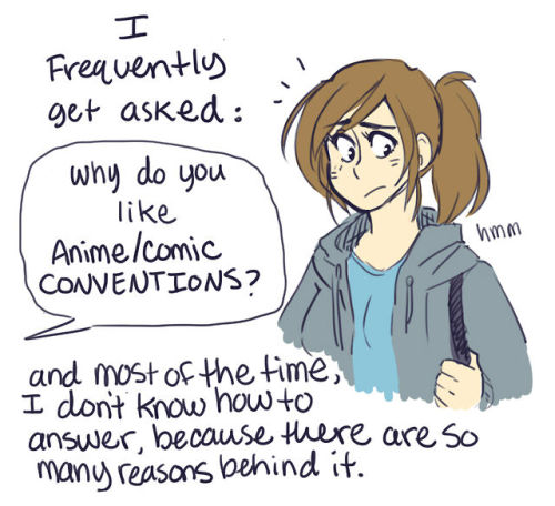 solar-citrus:  I’ve been going to anime/comic conventions for eight years, yet I still can’t explain what the significance of conventions are to people without having to go through a 20 minute explanation.  It’s truly a life changing experience,