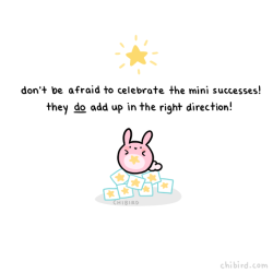 chibird:  It’s especially important when you haven’t had a little victory in a while. It’s good to remind yourself you’re making progress! 