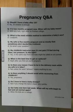 supertrout95:  crescentrax:   &ldquo;Should I have a baby after 35?&rdquo; - &ldquo;No, 35 children is enough.&rdquo; I LAUGHED SO HARD.  Well, they’re not wrong…  none of these are technically wrong 