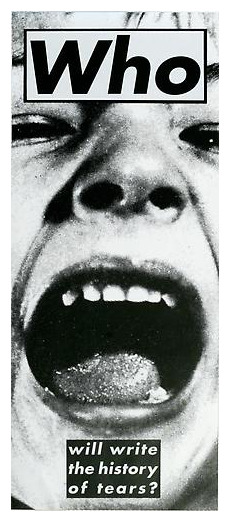 free-parking:  Barbara Kruger, Untitled (Who will write the history of tears?),