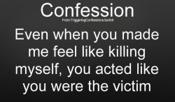 triggeringconfessions:  Send Your Own Confession Here