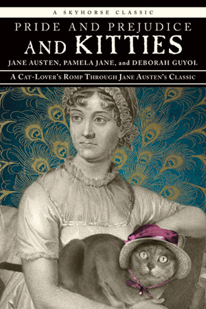 theotherfandomgirl:  Pride and Prejudice and Kitties by Jane Austen, Pamela Jane, and Deborah Guyol 