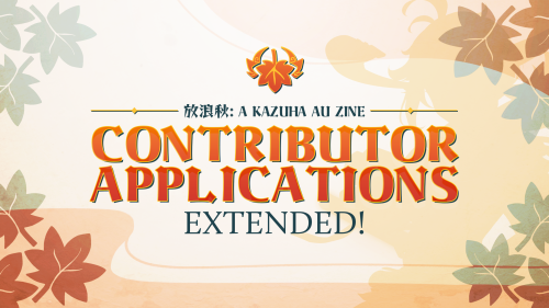 kazuhaauzine: APPLICATIONS EXTENDED  Contributor applications have been extended to;October 10th, 11