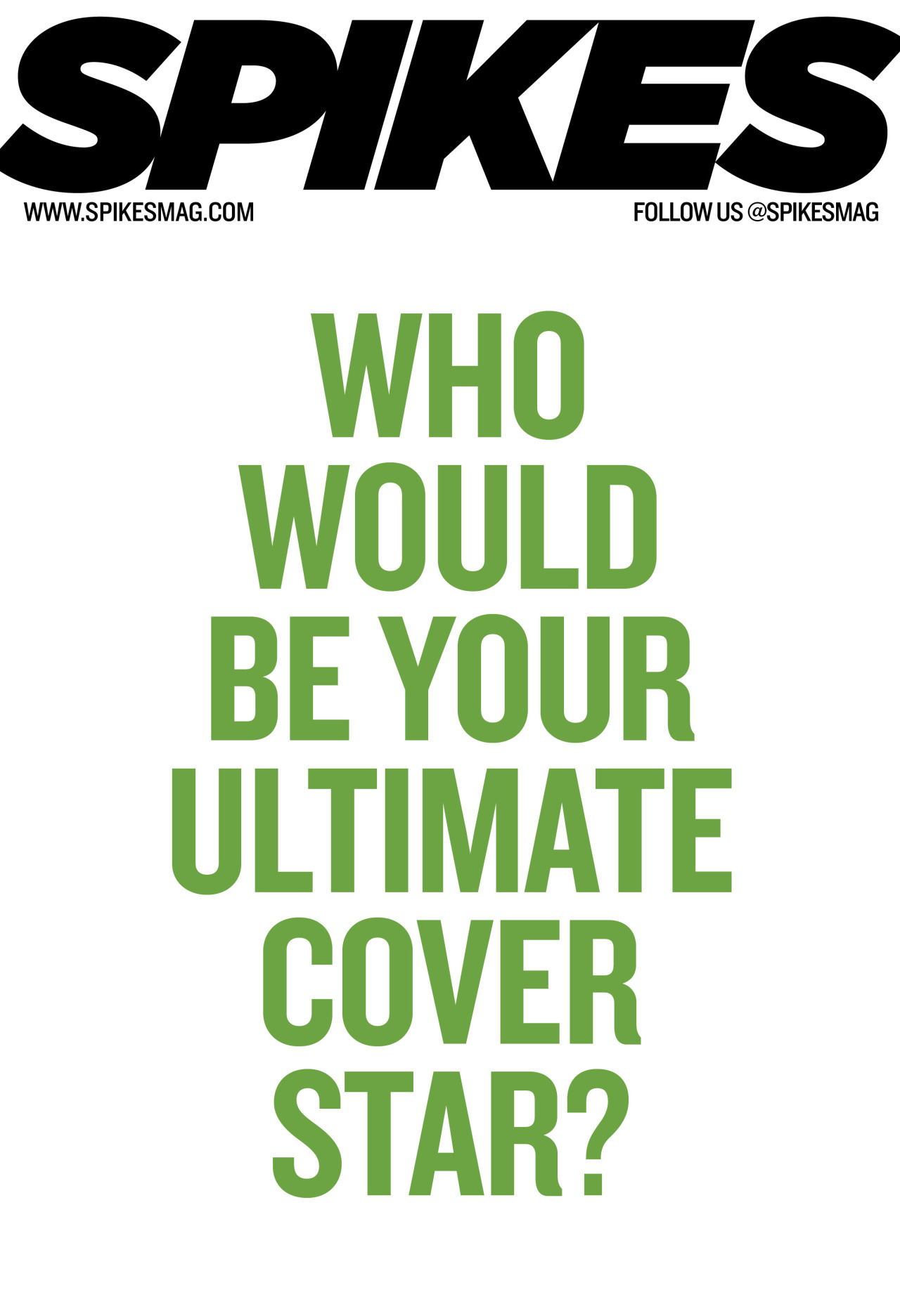 Tell us who you’d put on the cover of SPIKES magazine by tweeting us @spikesmag using the hashtag #SpikesCoverStar