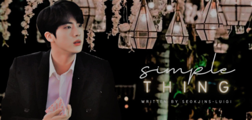 Simple Thing | Part One | Ksj