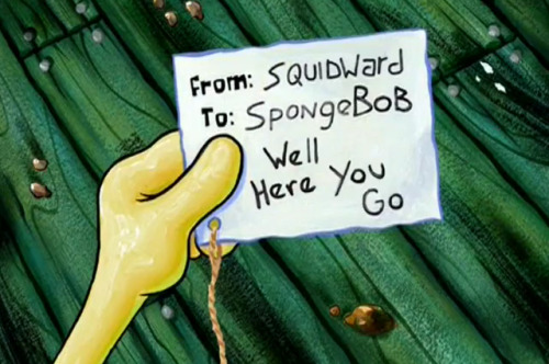 Spongebob Squarepants season 2 episode 24a: Dying for Pie“You had to kill him. The boy cries you a s