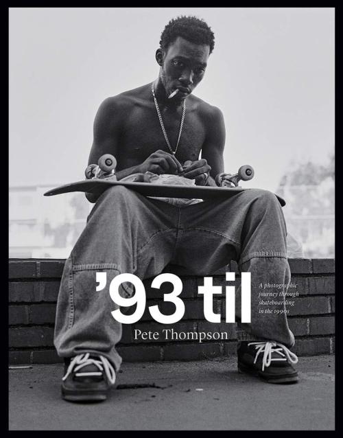 ganja-ism: ‘93 til: A Photographic Journey Through Skateboarding in the 1990s by Pete Thompson @peetigga MUST BUY 