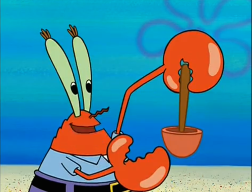 patrik-star:  that looks like the toilet plunger i threw out yesterdaythat aint no toilet plunger that heres an antique its a umm a errm a 17th century souffle you seeman was i using mine wrong, how much?5 bucksi only got 7DEAL!patrick star you are one