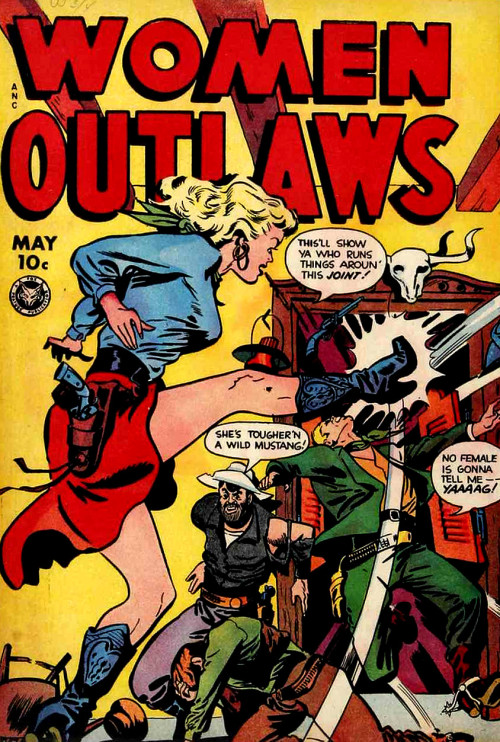 superdames:  Who runs things around this joint! —Women Outlaws #6 (1949), artist uncredited 